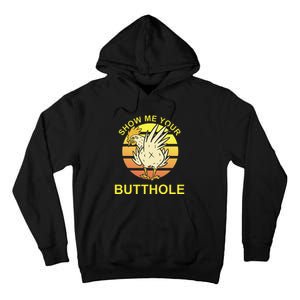 Show me your Butthole - Funny Butthole Chicken Tall Hoodie