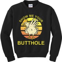 Show me your Butthole - Funny Butthole Chicken Kids Sweatshirt