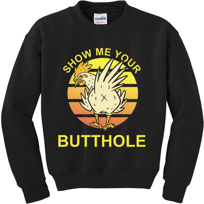 Show me your Butthole - Funny Butthole Chicken Kids Sweatshirt