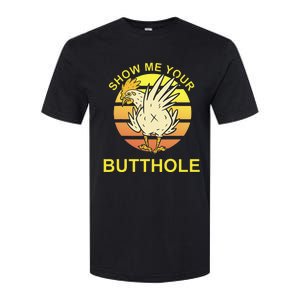 Show me your Butthole - Funny Butthole Chicken Softstyle CVC T-Shirt