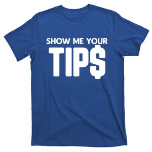 Show Me Your Tips Server Funny Gift T-Shirt