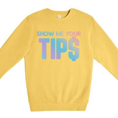 Show Me Your Tips Server Gift Premium Crewneck Sweatshirt