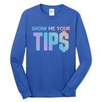 Show Me Your Tips Server Gift Tall Long Sleeve T-Shirt