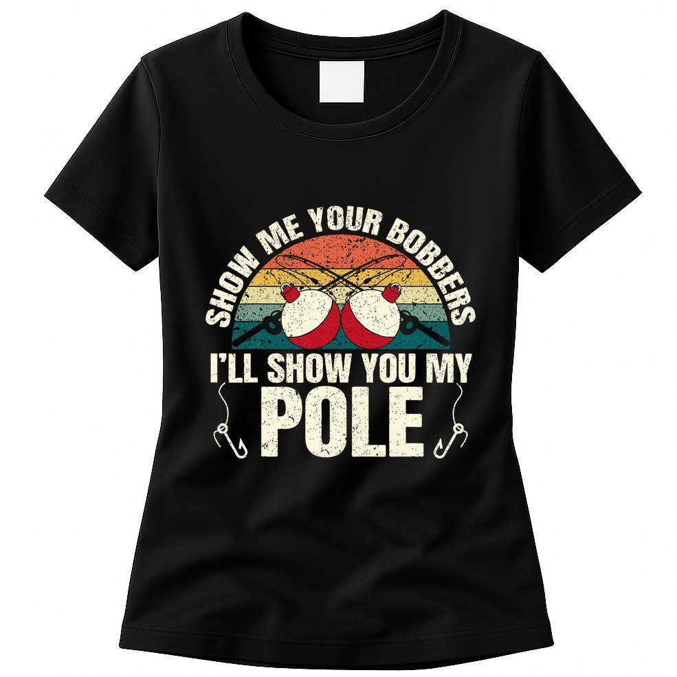 Show Me Your Bobbers For A Adult Humor Womens T-Shirt