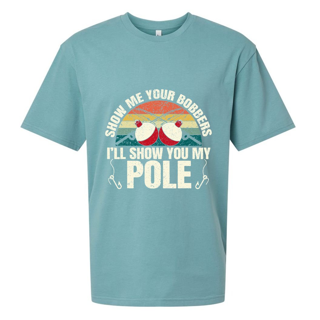 Show Me Your Bobbers For A Adult Humor Sueded Cloud Jersey T-Shirt