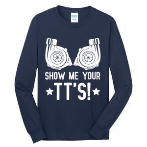 Show Me Your TTs Street Racing Twin Turbo Tall Long Sleeve T-Shirt