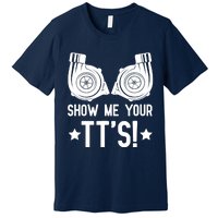 Show Me Your TTs Street Racing Twin Turbo Premium T-Shirt