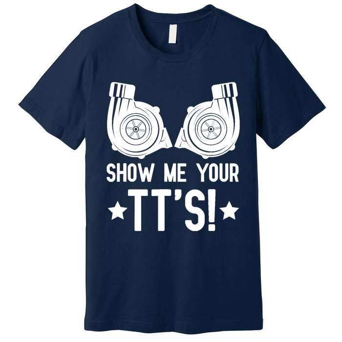 Show Me Your TTs Street Racing Twin Turbo Premium T-Shirt