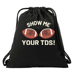 Show Me Your Tds Funny Fantasy Football Party Drawstring Bag