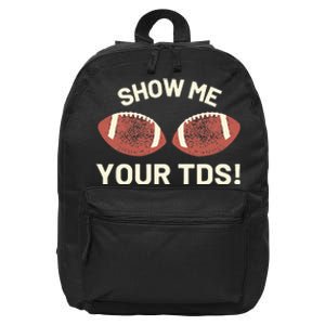 Show Me Your Tds Funny Fantasy Football Party 16 in Basic Backpack