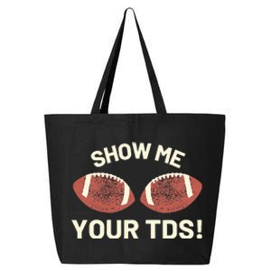 Show Me Your Tds Funny Fantasy Football Party 25L Jumbo Tote