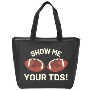 Show Me Your Tds Funny Fantasy Football Party Zip Tote Bag