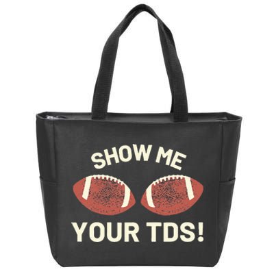 Show Me Your Tds Funny Fantasy Football Party Zip Tote Bag