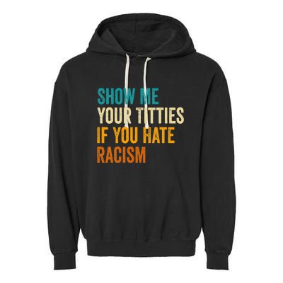 Show Me Your Titties If You Hate Racism Quote Funny Saying Garment-Dyed Fleece Hoodie