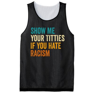 Show Me Your Titties If You Hate Racism Quote Funny Saying Mesh Reversible Basketball Jersey Tank