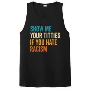 Show Me Your Titties If You Hate Racism Quote Funny Saying PosiCharge Competitor Tank