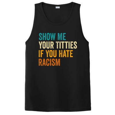 Show Me Your Titties If You Hate Racism Quote Funny Saying PosiCharge Competitor Tank