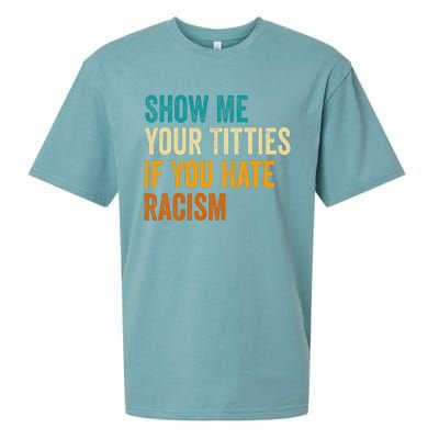 Show Me Your Titties If You Hate Racism Quote Funny Saying Sueded Cloud Jersey T-Shirt