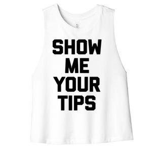 Show Me Your Tips Gift Funny Waiter Waitress Bartender Gift Women's Racerback Cropped Tank