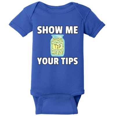 Show Me Your Tips Tipping Bartending Funny Bartender Gift Baby Bodysuit