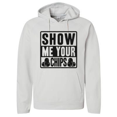 Show Me Your Chips Funny Potato Chips Performance Fleece Hoodie