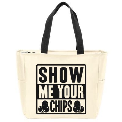 Show Me Your Chips Funny Potato Chips Zip Tote Bag