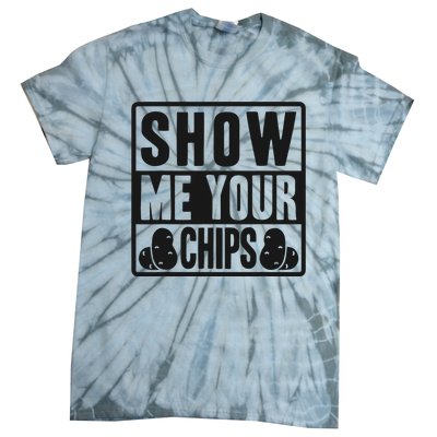 Show Me Your Chips Funny Potato Chips Tie-Dye T-Shirt