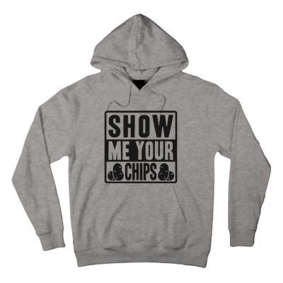 Show Me Your Chips Funny Potato Chips Tall Hoodie