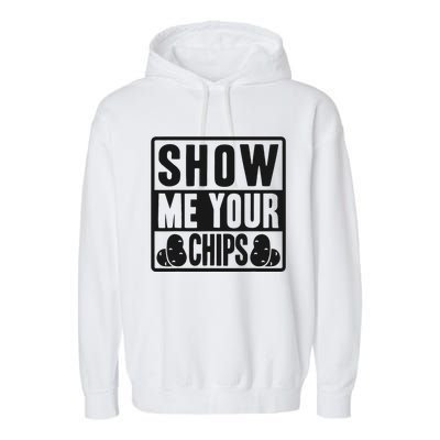 Show Me Your Chips Funny Potato Chips Garment-Dyed Fleece Hoodie