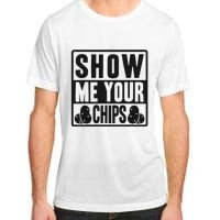 Show Me Your Chips Funny Potato Chips Adult ChromaSoft Performance T-Shirt