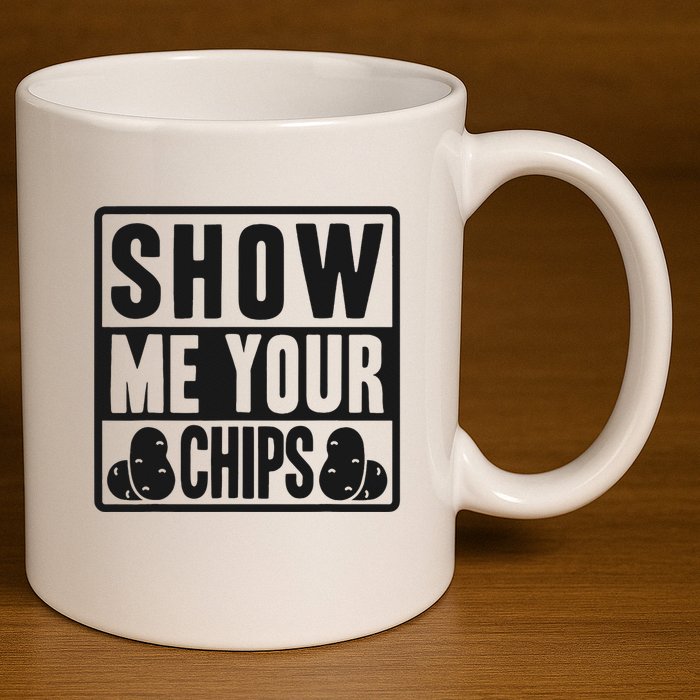 Show Me Your Chips Funny Potato Chips 11oz C Handle Ceramic Mug