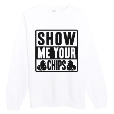 Show Me Your Chips Funny Potato Chips Premium Crewneck Sweatshirt