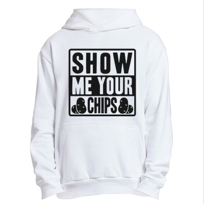 Show Me Your Chips Funny Potato Chips Urban Pullover Hoodie