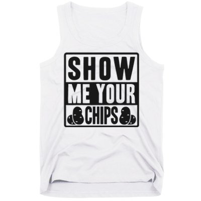 Show Me Your Chips Funny Potato Chips Tank Top