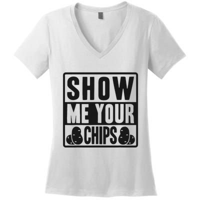 Show Me Your Chips Funny Potato Chips Women's V-Neck T-Shirt