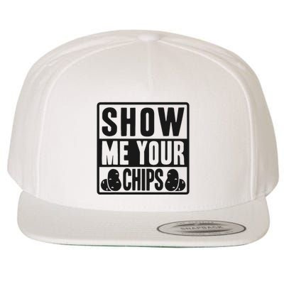 Show Me Your Chips Funny Potato Chips Wool Snapback Cap