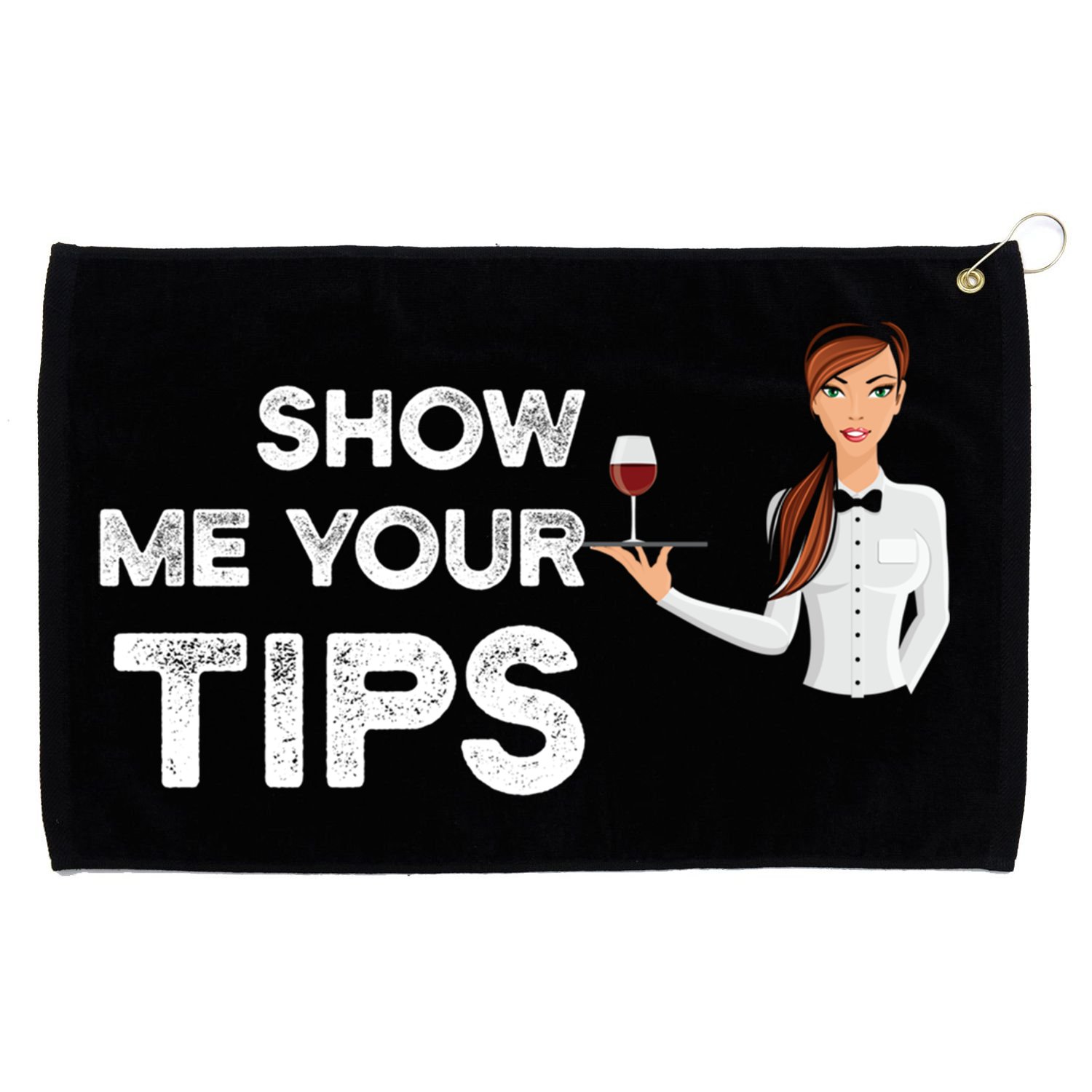 Show Me Your Tips Waiter Service Restaurant Waitress Server Gift Grommeted Golf Towel