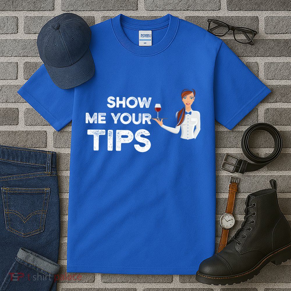 Show Me Your Tips Waiter Service Restaurant Waitress Server Gift Tall T-Shirt