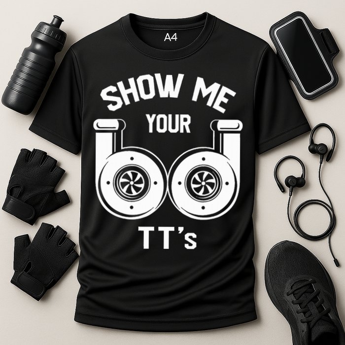 Show Me Your TT's Funny Twin Turbo Car Enthusiast Gift  Cooling Performance Crew T-Shirt