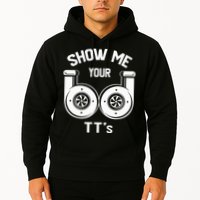 Show Me Your TT's Funny Twin Turbo Car Enthusiast Gift  Hoodie
