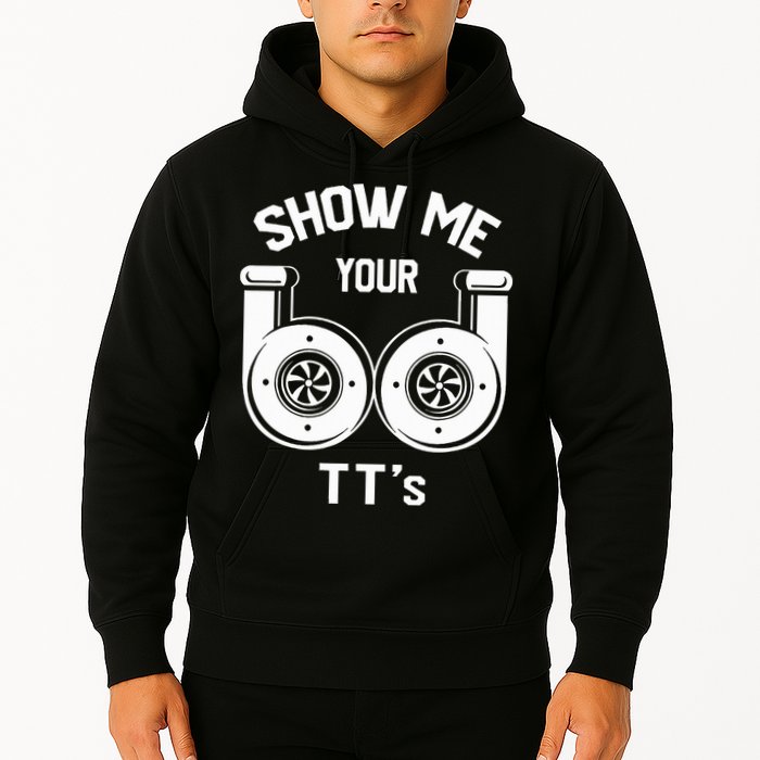Show Me Your TT's Funny Twin Turbo Car Enthusiast Gift  Hoodie