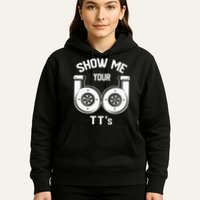 Show Me Your TT's Funny Twin Turbo Car Enthusiast Gift  Hoodie