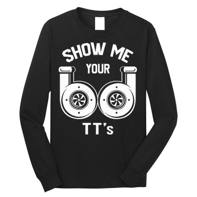 Show Me Your TT's Funny Twin Turbo Car Enthusiast Gift  Long Sleeve Shirt