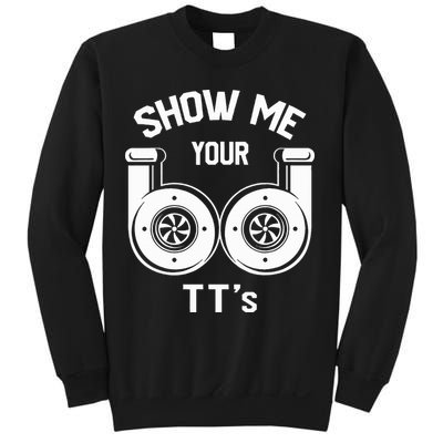 Show Me Your TT's Funny Twin Turbo Car Enthusiast Gift  Sweatshirt