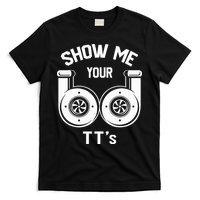Show Me Your TT's Funny Twin Turbo Car Enthusiast Gift  T-Shirt