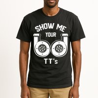 Show Me Your TT's Funny Twin Turbo Car Enthusiast Gift  Tall T-Shirt