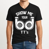 Show Me Your TT's Funny Twin Turbo Car Enthusiast Gift  V-Neck T-Shirt