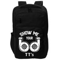 Show Me Your TT's Funny Twin Turbo Car Enthusiast Gift  Impact Tech Backpack