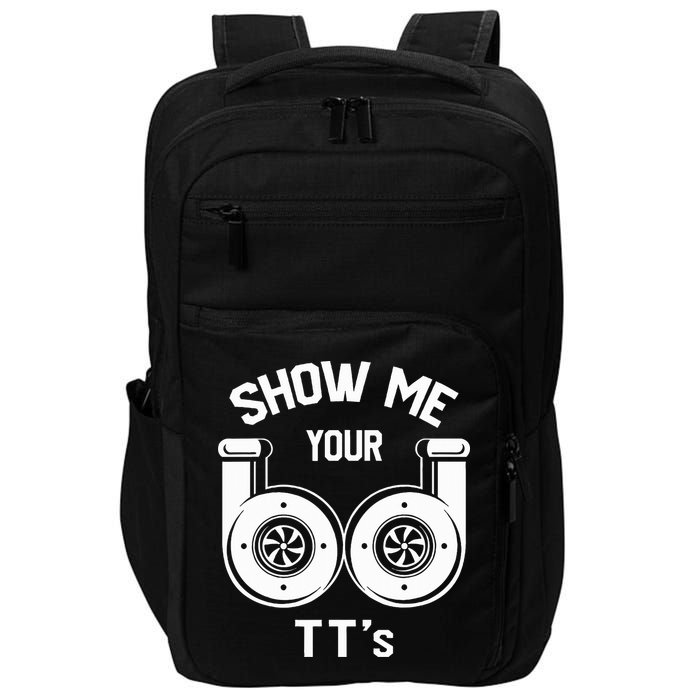 Show Me Your TT's Funny Twin Turbo Car Enthusiast Gift  Impact Tech Backpack