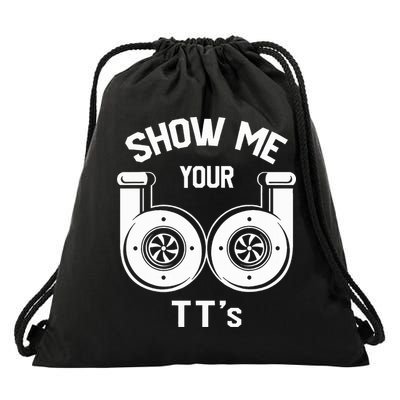 Show Me Your TT's Funny Twin Turbo Car Enthusiast Gift  Drawstring Bag